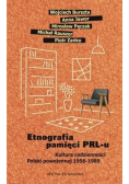 Etnografia pamięci PRL - u Kultura codzienności Polski powojennej 1956 - 1989