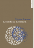 Różne oblicza matematyki Matematyka z historycznego, ontogenetycznego i filozoficznego punktu widzen