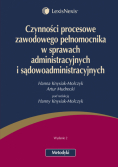 Czynności procesowe zawodowego pełnomocnika  w sprawach administracyjnych  i sądowoadministracyjnych