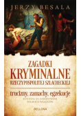 Zagadki kryminalne Rzeczypospolitej szlacheckiej