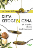 Dieta ketogeniczna Jak odzyskać zdrowie dzięki tłuszczom