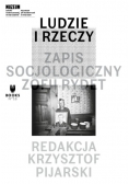 Ludzie i rzeczy Zapis socjologiczny Zofii Rydet