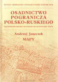 Osadnictwo pogranicza polsko - ruskiego Mapy