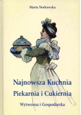 Najnowsza kuchnia Piekarnia i Cukiernia Reprint z 1908 r.