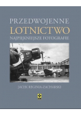 Przedwojenne lotnictwo Najpiękniejsze fotografie