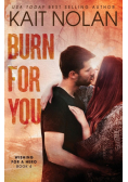 Burn For You