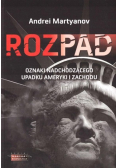 Rozpad. Oznaki nadchodzącego upadku Ameryki i Zachodu