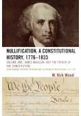 Nullification, A Constitutional History, 1776-1833