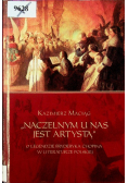 Naczelnym u nas jest artystą