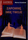 Zapomnę imię twoje