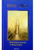 Imię Ojca Antologia poezji o Bogu Ojcu