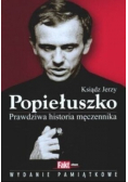 Ksiądz Jerzy Popiełuszko Prawdziwa historia męczennika