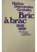 Bric a brac 1848 - 1939