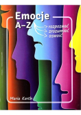 Emocje A - Z Jak je rozpoznać zrozumieć oswoić