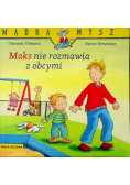 Maks nie rozmawia z obcymi