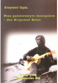 Poza państwowym monopolem Jan Krzysztof Kelus