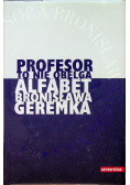 Profesor to nie obelga Alfabet Bronisława Geremka