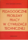 Pedagogiczne problemy pracy w cywilizacji technicznej