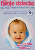 Biblioteka Twoje Dziecko Rozwój i pielęgnacja 0 3 lata