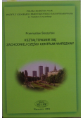 Kształtowanie się zachodniej części centrum Warszawy