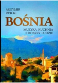 Bośnia Muzyka kuchnia i dobrzy ludzie