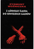 Z Górnego Śląska do sowieckich łagrów Autograf autora