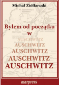 Byłem od początku w Auschwitz