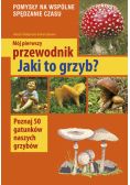 Mój pierwszy przewodnik Jaki to grzyb?