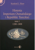 Historia Imperium Osmańskiego i Republiki Tureckiej Tom I 1280-1808