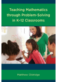 Teaching Mathematics through Problem-Solving in K-12 Classrooms