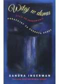 Witaj w domu Życie po uzdrowieniu Podążając za podróżą duszy