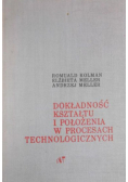 Dokładność kształtu i położenia w procesach technologicznych
