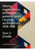Teksty modernizmu Antologia polskiej teorii i krytyki architektury 1918 1981 Tom I Źródła