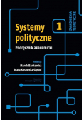 Systemy polityczne Podręcznik akademicki Tom 1