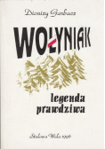 Wołyniak legenda prawdziwa