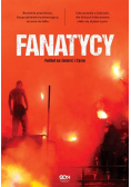 Fanatycy. Futbol na śmierć i życie