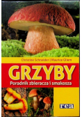 Grzyby Poradnik zbieracza i smakosza