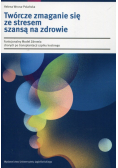 Twórcze zmaganie się ze stresem szansą na zdrowie