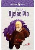 Skuteczni Święci. Święty Ojciec Pio