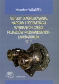 Metody diagnozowania napraw i regeneracji wybranych części pojazdów mechanicznych Część 1