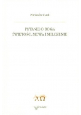 Pytanie o Boga Świętość, Mowa i Milczenie