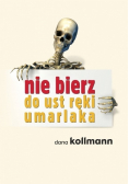 Nie bierz do ust ręki umarlaka