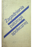 Zagadnienia patologii społecznej