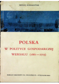 Polska w polityce gospodarczej Wersalu 1661 1715 plus dedykacja