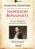 Napoleon Bonaparte. Bóg wojny