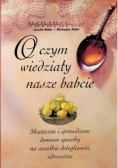 O czym wiedziały nasze babcie