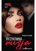 Zakochani w mafii. Tom 1 Ryzykowna misja