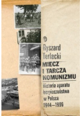 Miecz i tarcza komunizmu Historia aparatu bezpieczeństwa w Polsce 1944 1990