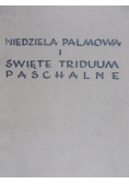 Niedziela Palmowa i Święte Triduum Paschalne
