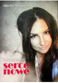 Przybyła i dam wam serce